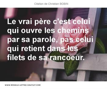 Le Vrai Pere C Est Celui Qui Ouvre Les Chemins Par Sa Parole Christian Bobin