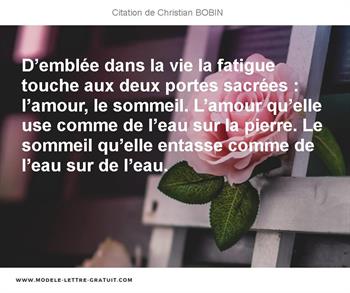 D Emblee Dans La Vie La Fatigue Touche Aux Deux Portes Sacrees Christian Bobin