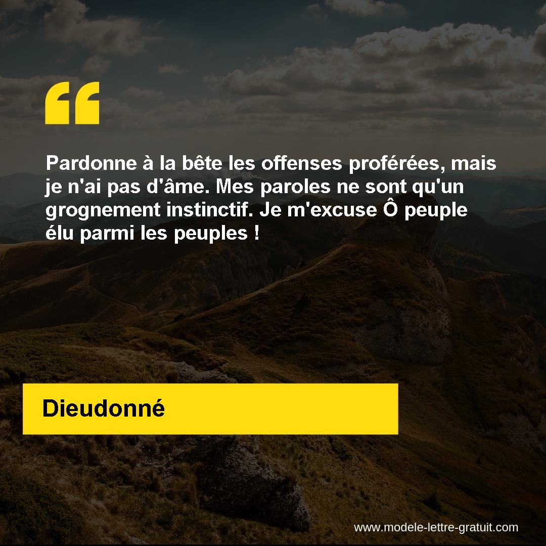 Pardonne A La Bete Les Offenses Proferees Mais Je N Ai Pas Dieudonne