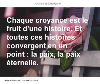 Chaque Croyance Est Le Fruit D Une Histoire Et Toutes Ces Dieudonne