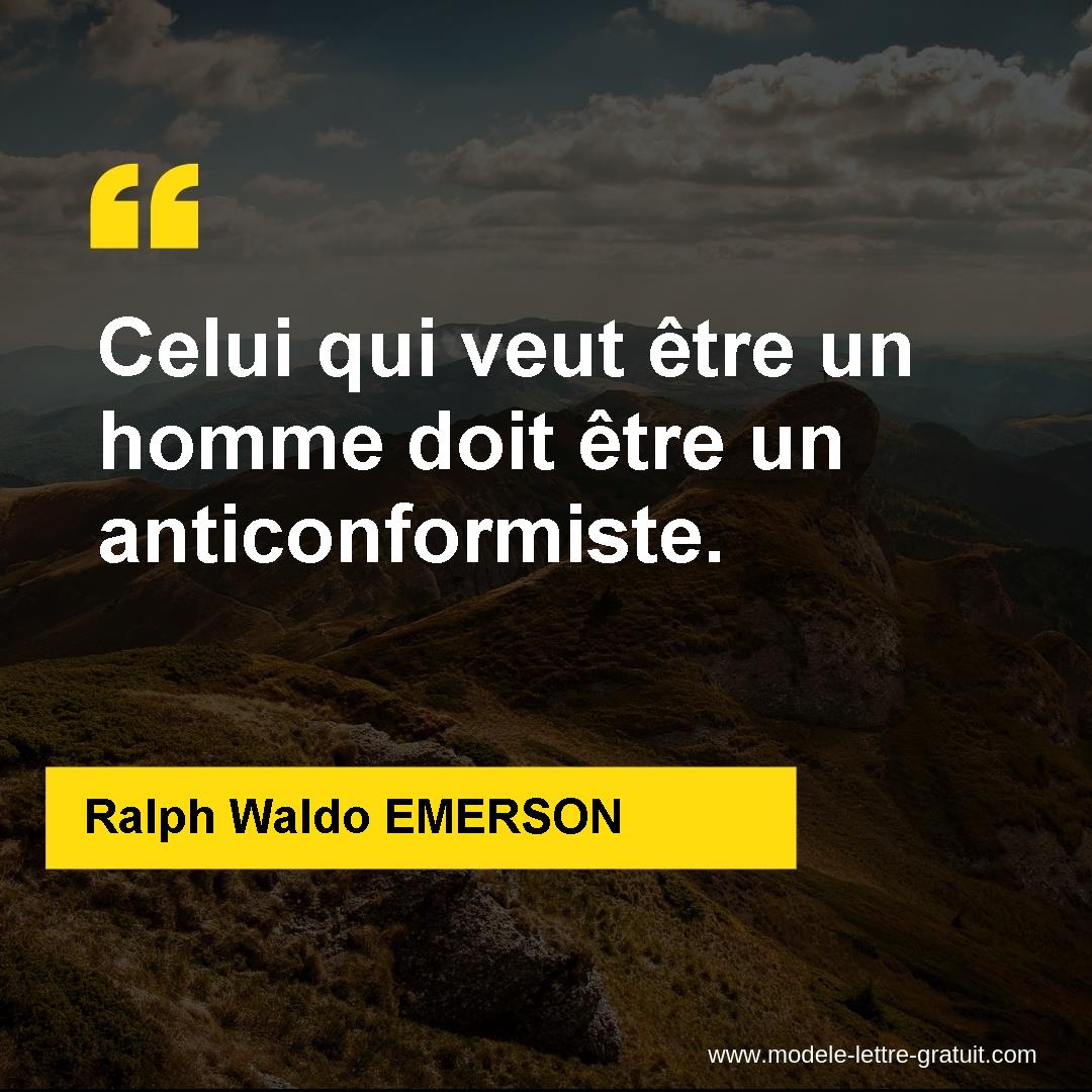 Celui Qui Veut Etre Un Homme Doit Etre Un Anticonformiste