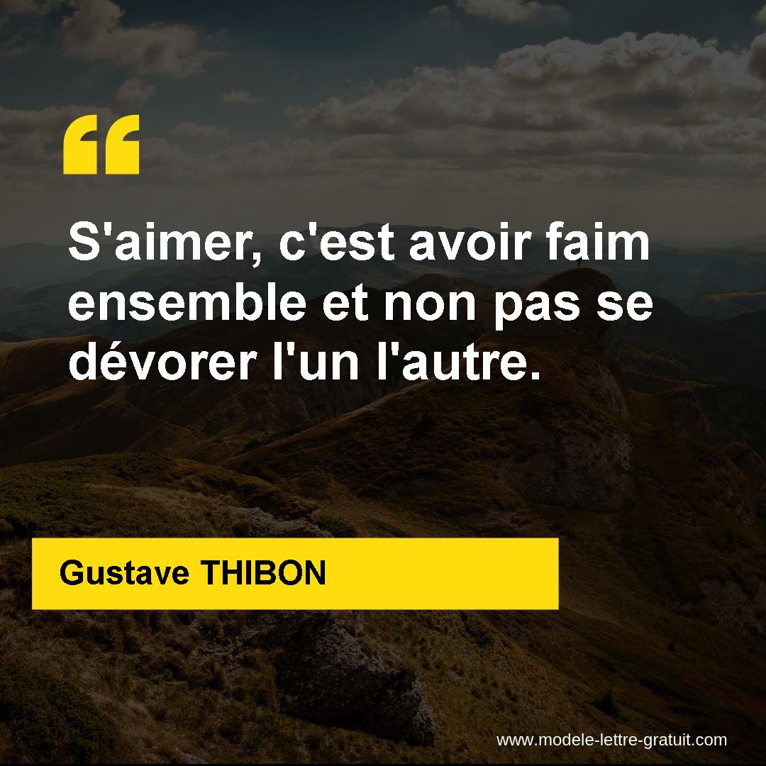 S Aimer C Est Avoir Faim Ensemble Et Non Pas Se Devorer L Un Gustave Thibon