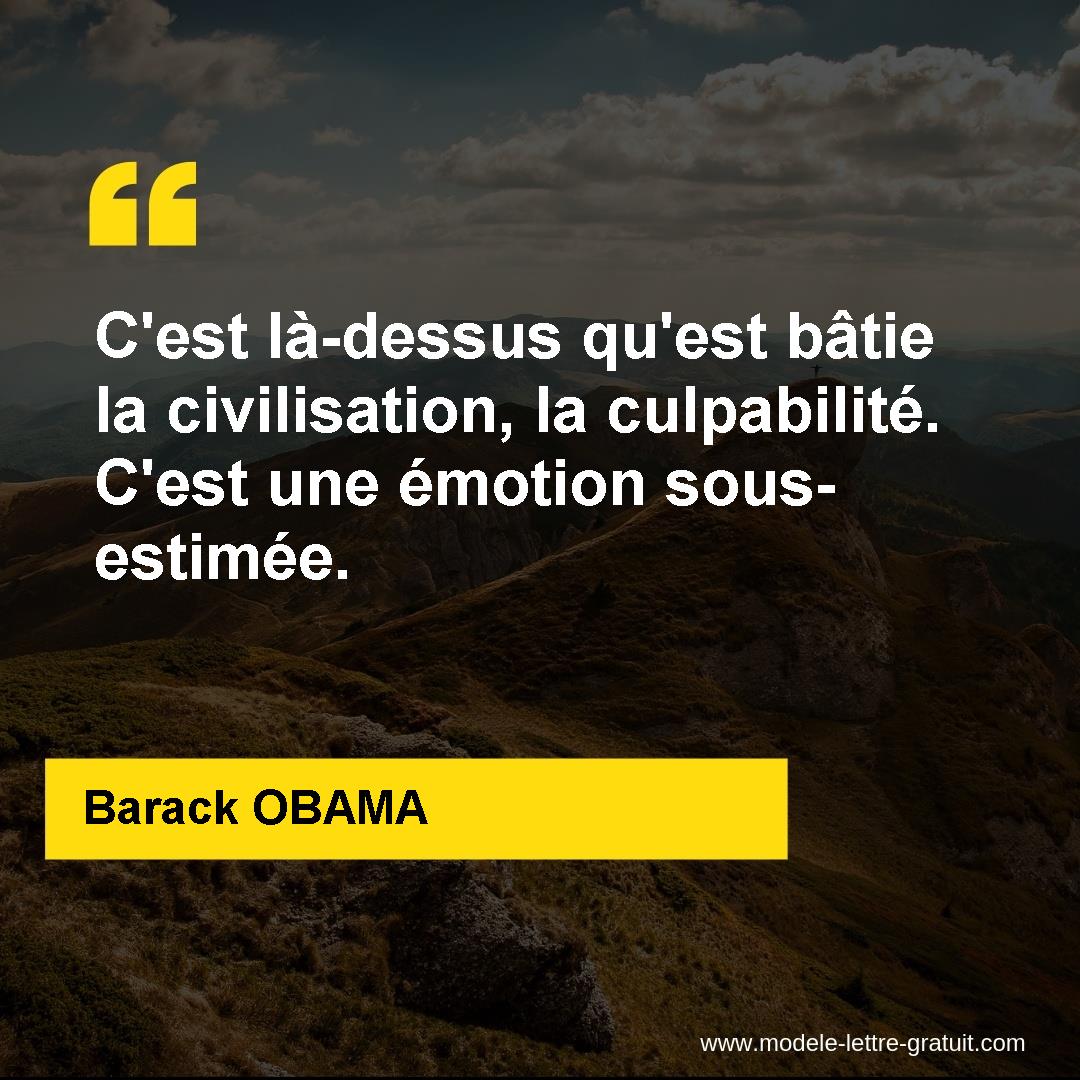 C Est La Dessus Qu Est Batie La Civilisation La Culpabilite Barack Obama