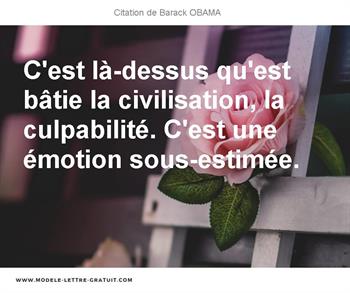 C Est La Dessus Qu Est Batie La Civilisation La Culpabilite Barack Obama