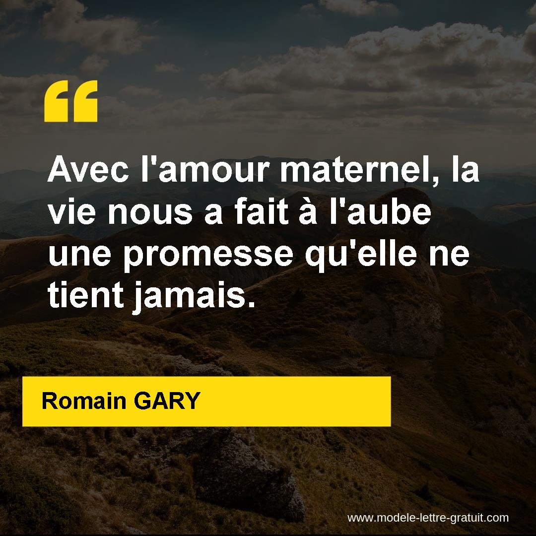 Avec L Amour Maternel La Vie Nous A Fait A L Aube Une Promesse Romain Gary