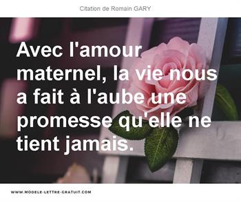 Avec L Amour Maternel La Vie Nous A Fait A L Aube Une Promesse Romain Gary