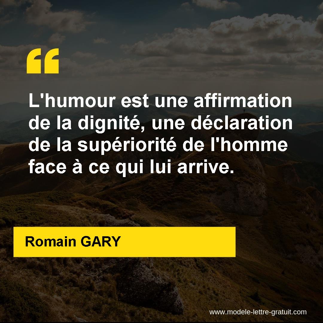 L Humour Est Une Affirmation De La Dignite Une Declaration De Romain Gary