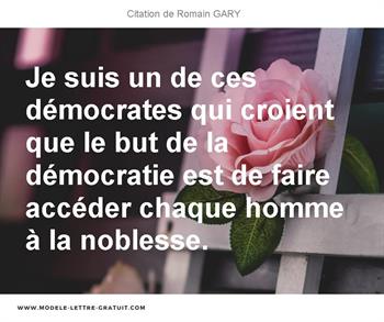 Je Suis Un De Ces Democrates Qui Croient Que Le But De La Romain Gary