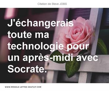 J Echangerais Toute Ma Technologie Pour Un Apres Midi Avec Steve Jobs