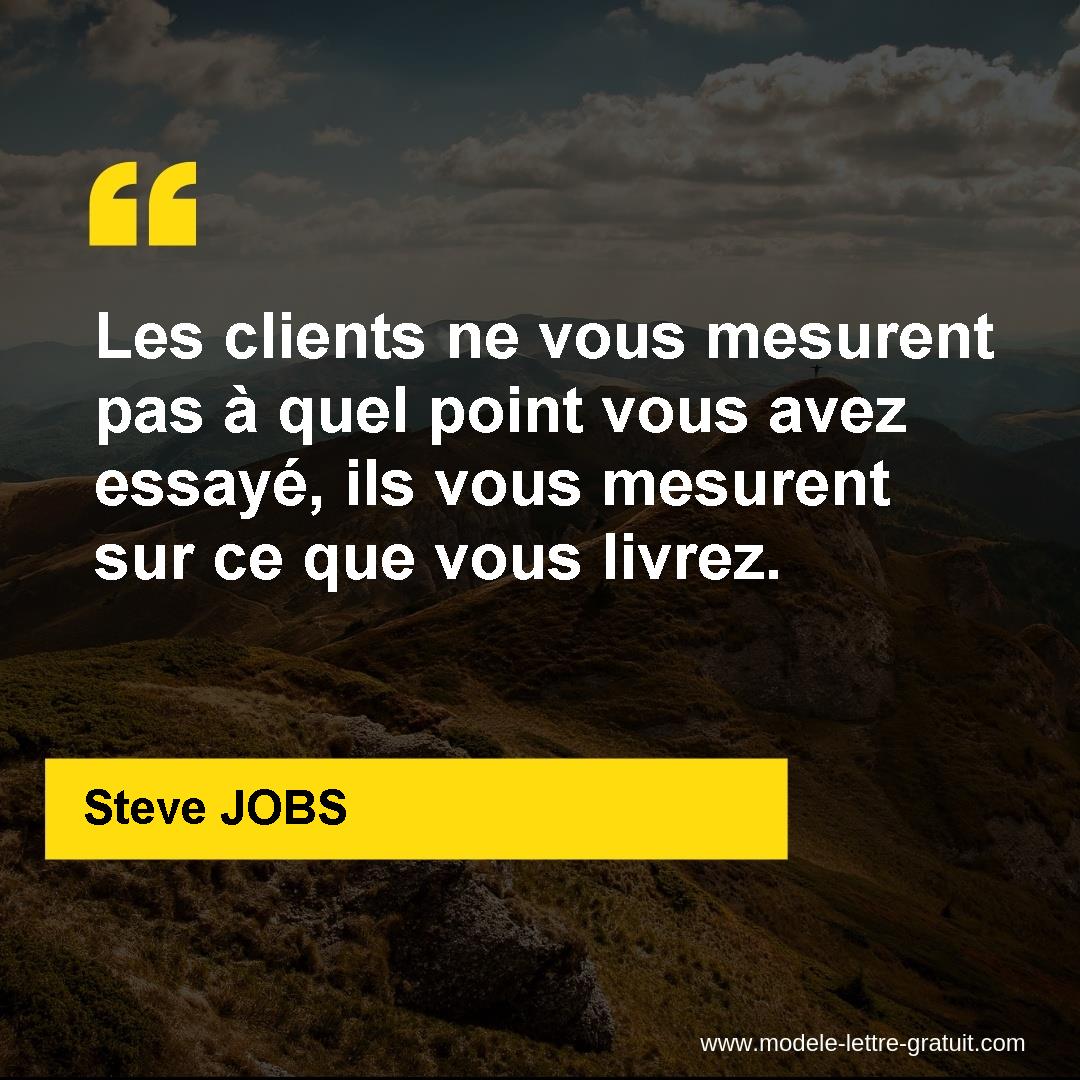 Les Clients Ne Vous Mesurent Pas A Quel Point Vous Avez Essaye Steve Jobs