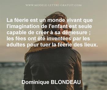 La Feerie Est Un Monde Vivant Que L Imagination De L Enfant Est Dominique Blondeau