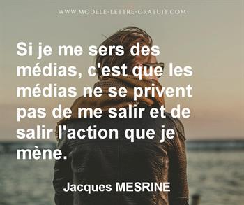 Si Je Me Sers Des Medias C Est Que Les Medias Ne Se Privent Pas Jacques Mesrine
