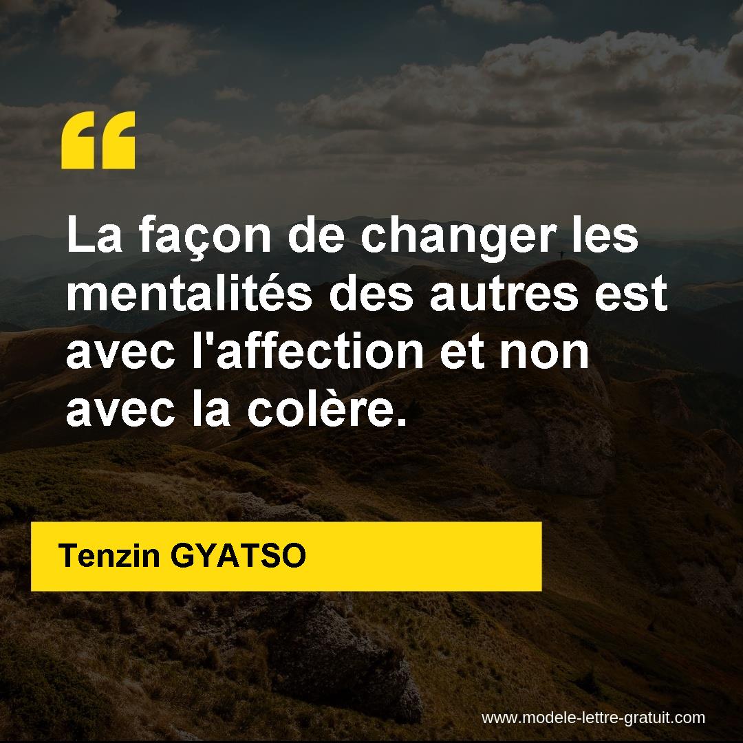 La Facon De Changer Les Mentalites Des Autres Est Avec Tenzin Gyatso