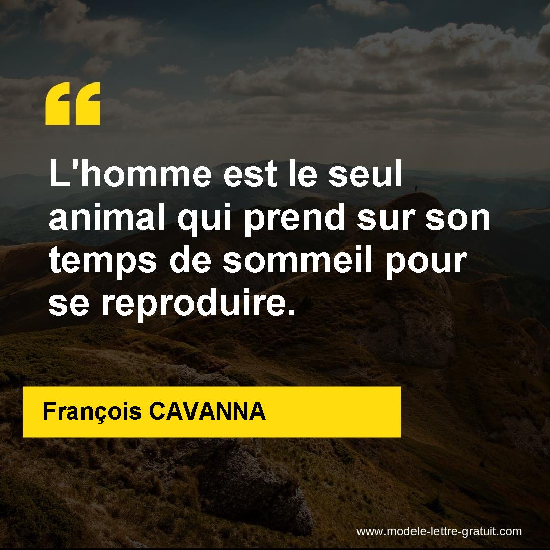 L Homme Est Le Seul Animal Qui Prend Sur Son Temps De Sommeil Francois Cavanna