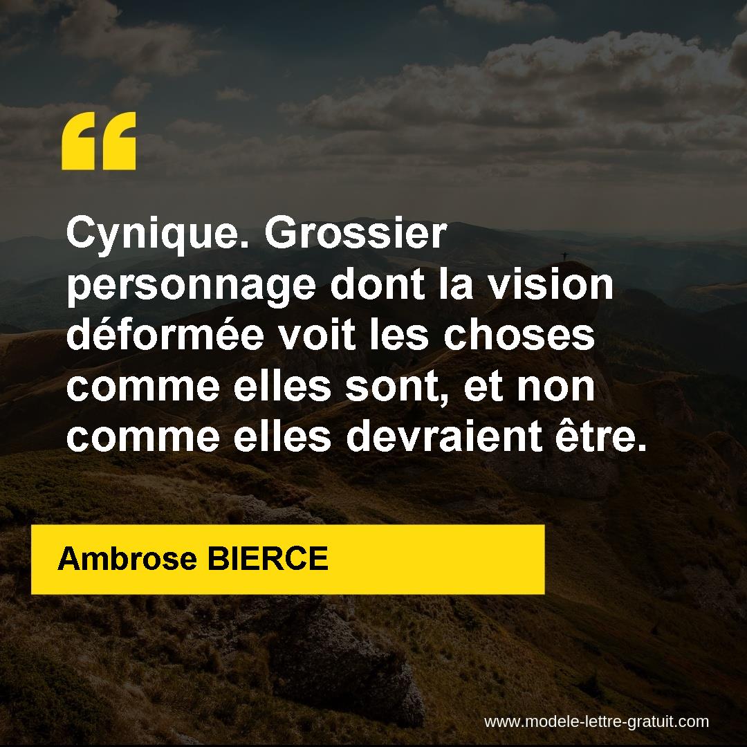 Cynique. Grossier personnage dont la vision déformée voit