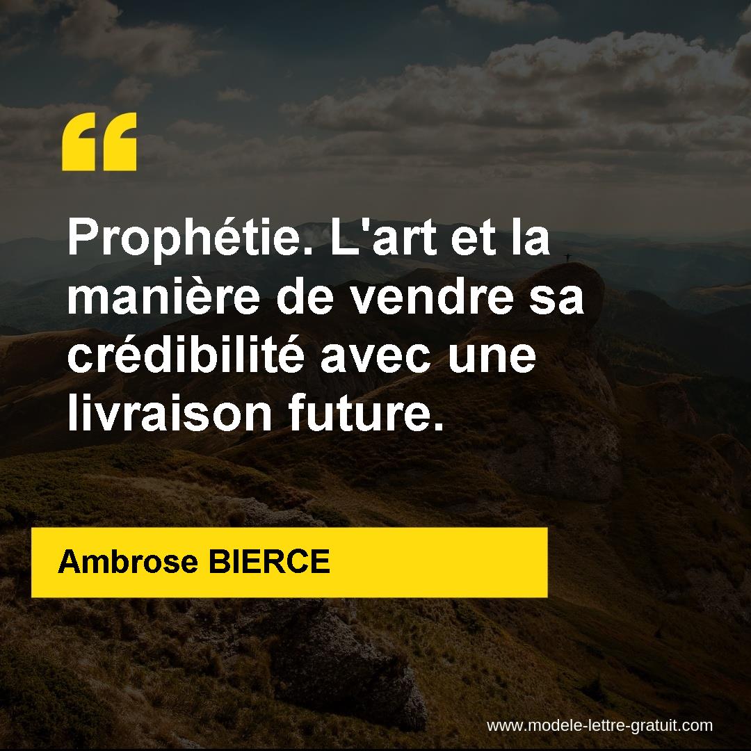 Prophetie L Art Et La Maniere De Vendre Sa Credibilite Avec Une Ambrose Bierce