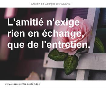 L Amitie N Exige Rien En Echange Que De L Entretien