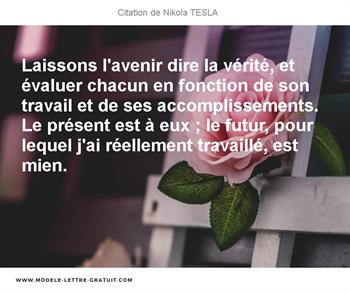 Laissons L Avenir Dire La Verite Et Evaluer Chacun En Fonction Nikola Tesla