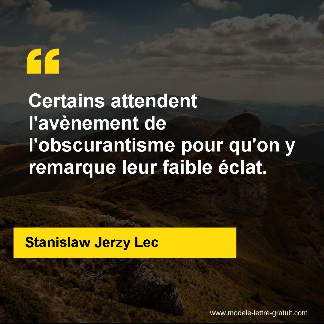 Certains Attendent L Avenement De L Obscurantisme Pour Qu On Y Stanislaw Jerzy Lec