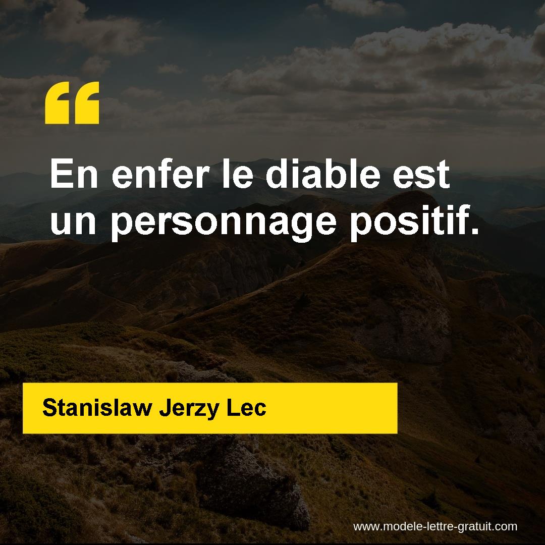 Stanislaw Jerzy Lec A Dit En Enfer Le Diable Est Un Personnage Positif