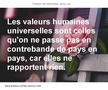 Les Valeurs Humaines Universelles Sont Celles Qu On Ne Passe Pas Stanislaw Jerzy Lec