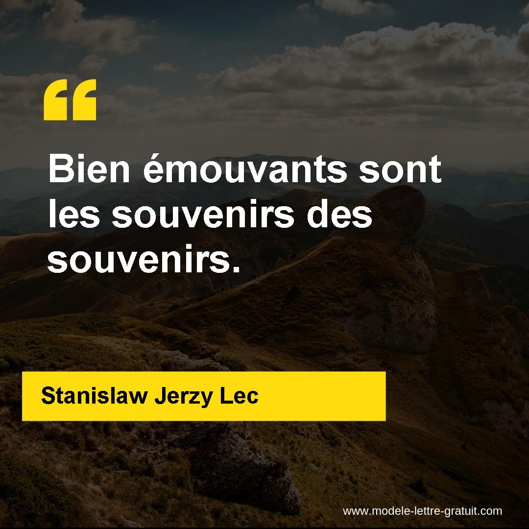 Stanislaw Jerzy Lec A Dit Bien Emouvants Sont Les Souvenirs Des Souvenirs