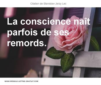 Stanislaw Jerzy Lec A Dit La Conscience Nait Parfois De Ses Remords