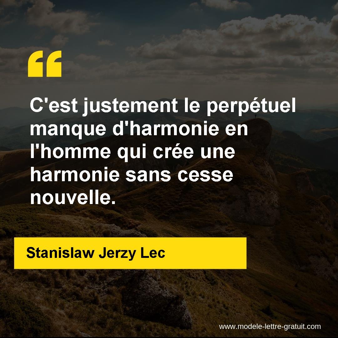 C Est Justement Le Perpetuel Manque D Harmonie En L Homme Qui Stanislaw Jerzy Lec