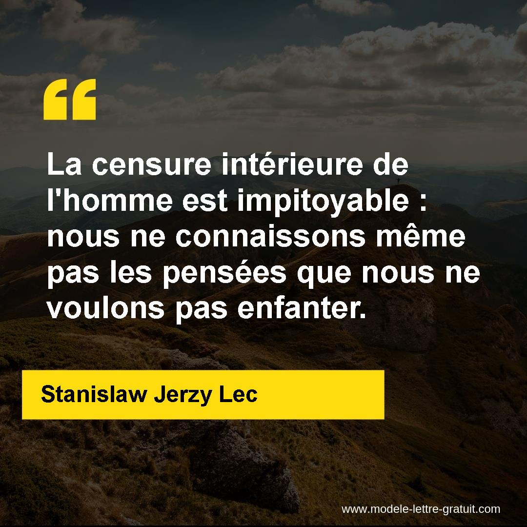 La Censure Interieure De L Homme Est Impitoyable Nous Ne Stanislaw Jerzy Lec