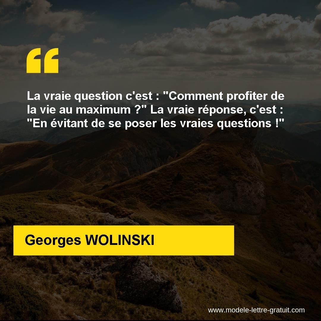 La Vraie Question C Est Comment Profiter De La Vie Au Maximum Georges Wolinski