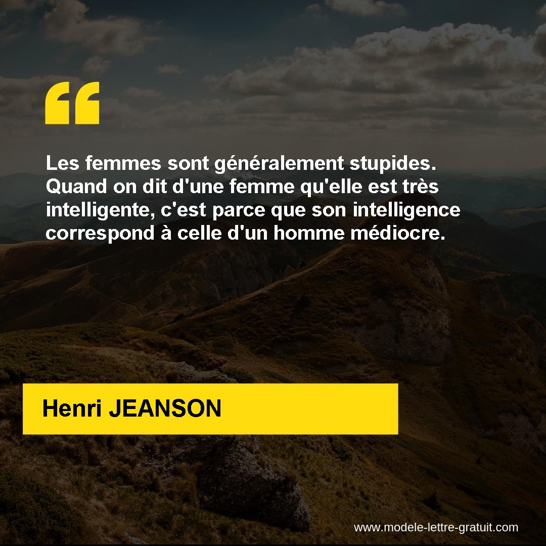 Les Femmes Sont Generalement Stupides Quand On Dit D Une Femme Henri Jeanson