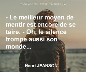 Le Meilleur Moyen De Mentir Est Encore De Se Taire Oh Le Henri Jeanson