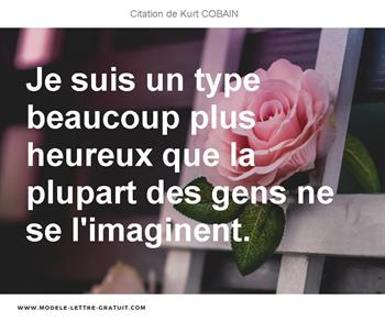 Je Suis Un Type Beaucoup Plus Heureux Que La Plupart Des Gens Ne Kurt Cobain