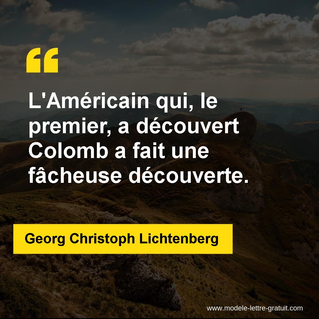 L Americain Qui Le Premier A Decouvert Colomb A Fait Une Georg Christoph Lichtenberg