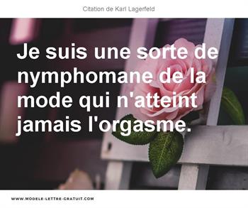 Je Suis Une Sorte De Nymphomane De La Mode Qui N Atteint Jamais Karl Lagerfeld