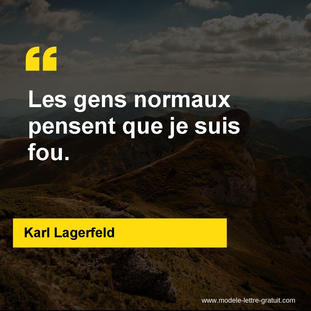 Karl Lagerfeld A Dit Les Gens Normaux Pensent Que Je Suis Fou