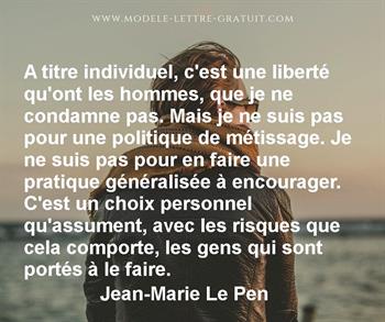 A Titre Individuel C Est Une Liberte Qu Ont Les Hommes Que Je Jean Marie Le Pen