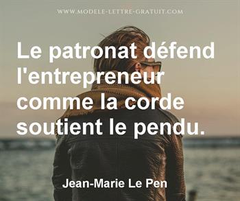 Le Patronat Defend L Entrepreneur Comme La Corde Soutient Le Jean Marie Le Pen