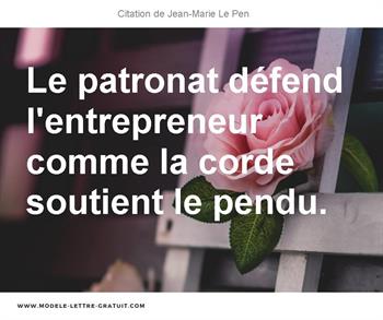 Le Patronat Defend L Entrepreneur Comme La Corde Soutient Le Jean Marie Le Pen