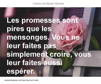 Les Promesses Sont Pires Que Les Mensonges Vous Ne Leur Faites Marilyn Monroe