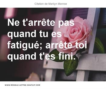 Ne T Arrete Pas Quand Tu Es Fatigue Arrete Toi Quand T Es Fini