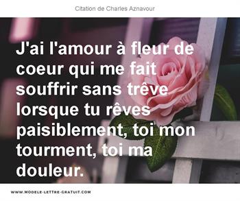 J Ai L Amour A Fleur De Coeur Qui Me Fait Souffrir Sans Treve Charles Aznavour