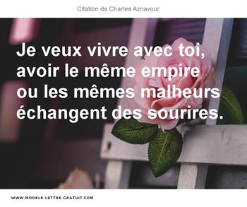 Je Veux Vivre Avec Toi Avoir Le Meme Empire Ou Les Memes Charles Aznavour