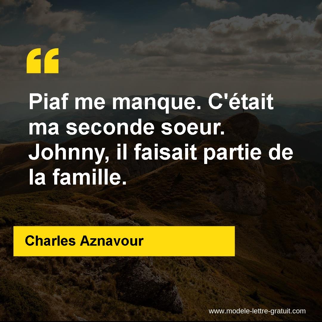 Piaf Me Manque C Etait Ma Seconde Soeur Johnny Il Faisait Charles Aznavour