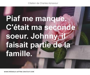 Piaf Me Manque C Etait Ma Seconde Soeur Johnny Il Faisait Charles Aznavour