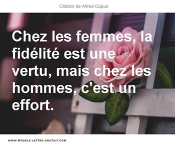 Chez Les Femmes La Fidelite Est Une Vertu Mais Chez Les Alfred Capus