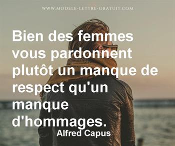 Bien Des Femmes Vous Pardonnent Plutot Un Manque De Respect Alfred Capus