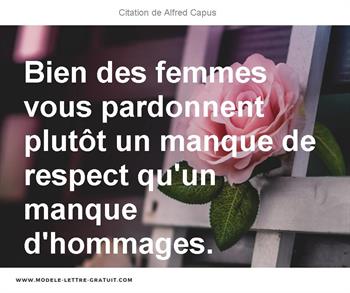 Bien Des Femmes Vous Pardonnent Plutot Un Manque De Respect Alfred Capus