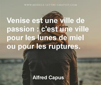 Venise Est Une Ville De Passion C Est Une Ville Pour Les Lunes Alfred Capus