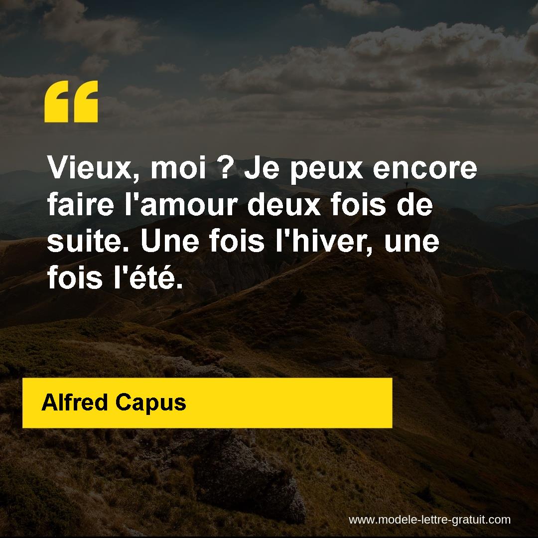 Vieux Moi Je Peux Encore Faire L Amour Deux Fois De Suite Alfred Capus